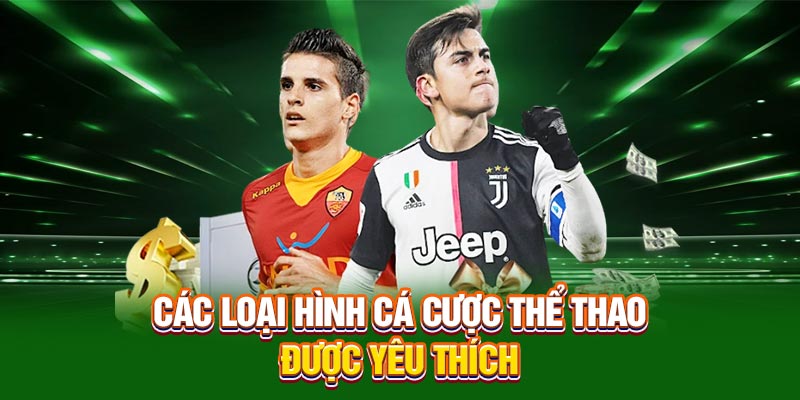 Danh sách loại hình cá cược thể thao được yêu thích