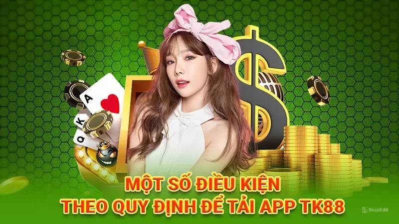 Điều kiện để thực hiện tải app tk88