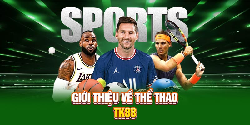 Giới thiệu về thể thao TK88