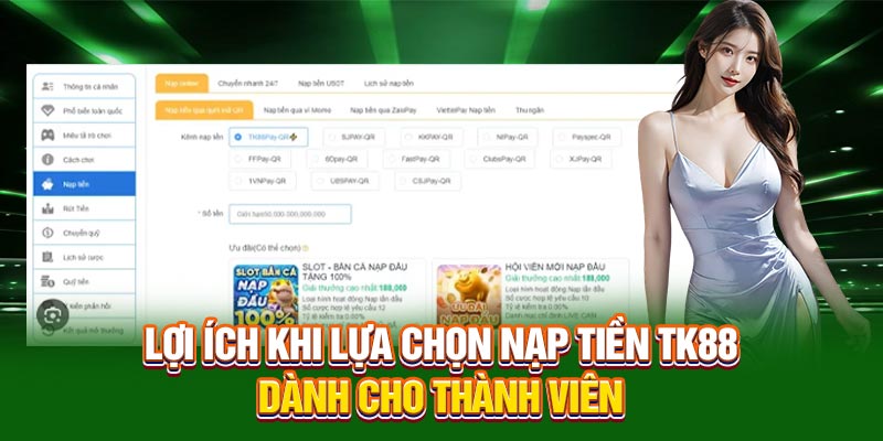 Lợi ích khi lựa chọn nạp tiền TK88 dành cho thành viên