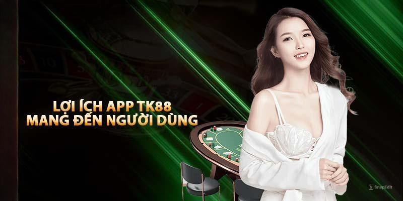 Ưu điểm khi tải app tk88